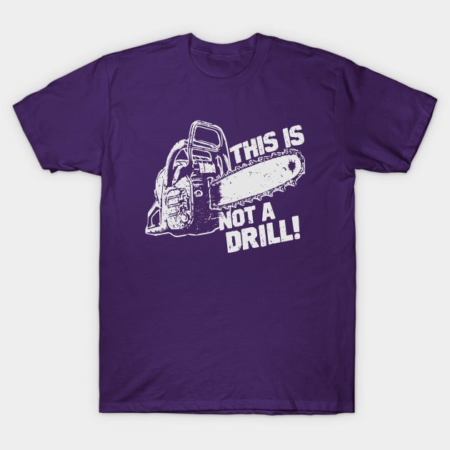 This Is Not a Drill! T-Shirt by BuzzArt